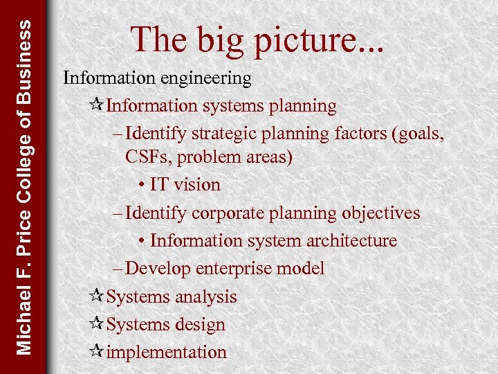 Michael F. Price College of Business The big picture. . . Information engineering ¶Information