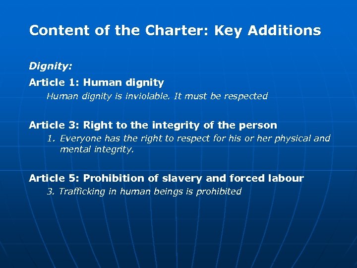 Content of the Charter: Key Additions Dignity: Article 1: Human dignity is inviolable. It