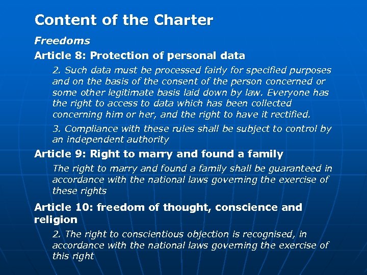 Content of the Charter Freedoms Article 8: Protection of personal data 2. Such data