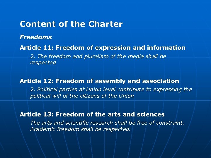 Content of the Charter Freedoms Article 11: Freedom of expression and information 2. The