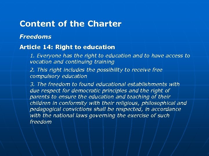 Content of the Charter Freedoms Article 14: Right to education 1. Everyone has the