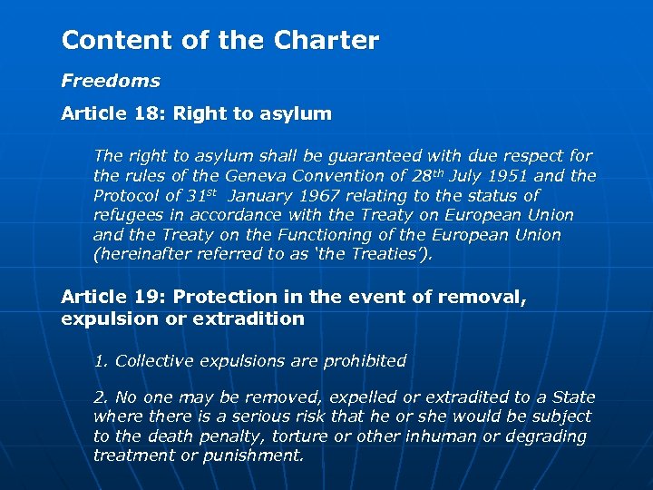 Content of the Charter Freedoms Article 18: Right to asylum The right to asylum