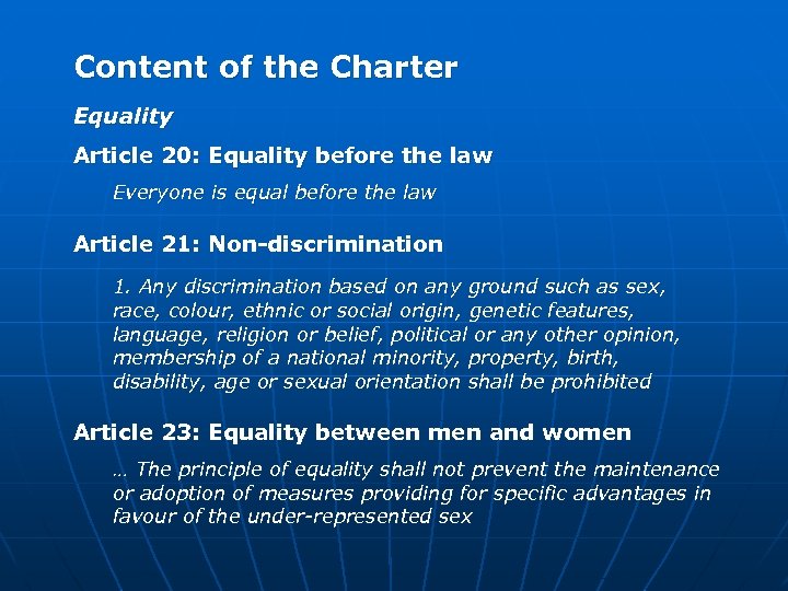 Content of the Charter Equality Article 20: Equality before the law Everyone is equal