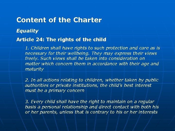 Content of the Charter Equality Article 24: The rights of the child 1. Children