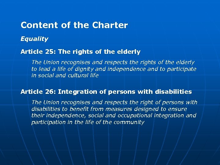 Content of the Charter Equality Article 25: The rights of the elderly The Union