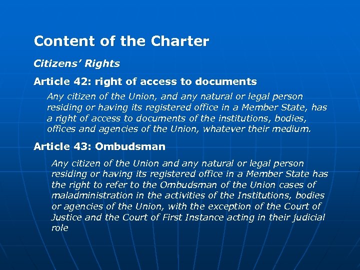 Content of the Charter Citizens’ Rights Article 42: right of access to documents Any