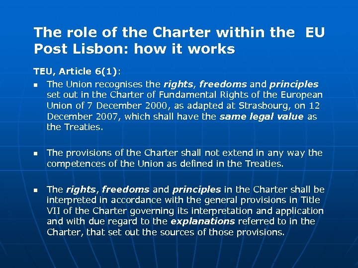 The role of the Charter within the EU Post Lisbon: how it works TEU,