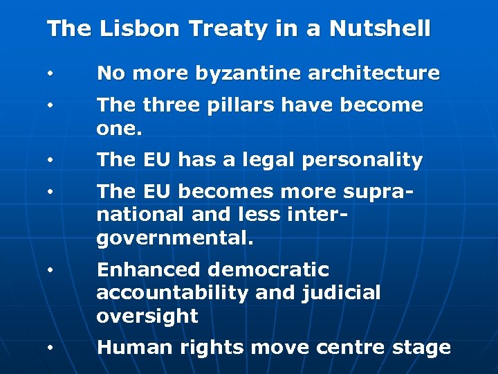 The Lisbon Treaty in a Nutshell • No more byzantine architecture • The three