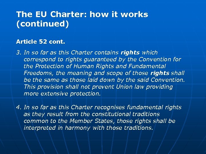 The EU Charter: how it works (continued) Article 52 cont. 3. In so far