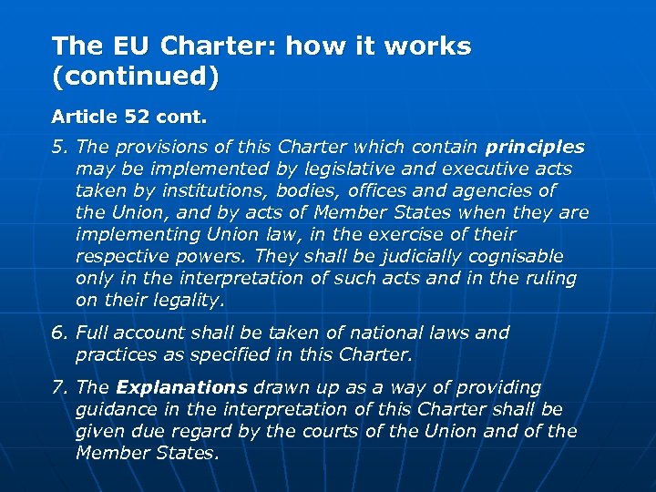 The EU Charter: how it works (continued) Article 52 cont. 5. The provisions of