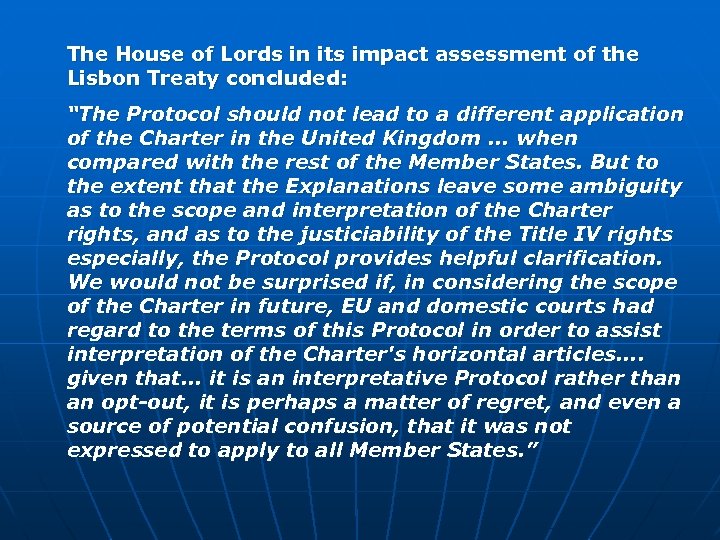 The House of Lords in its impact assessment of the Lisbon Treaty concluded: “The