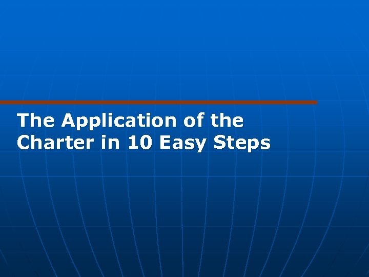 The Application of the Charter in 10 Easy Steps 