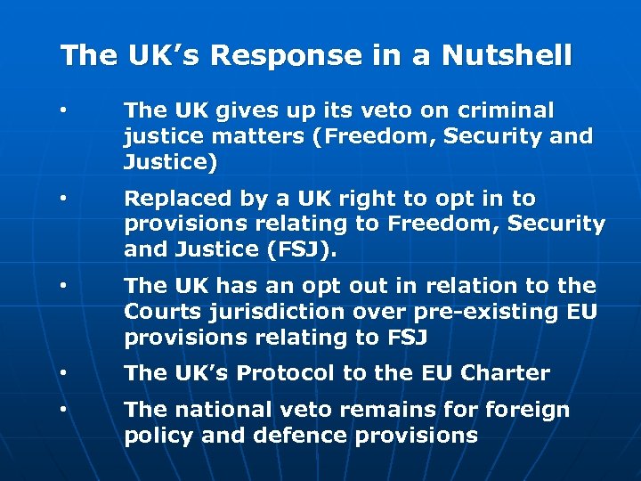 The UK’s Response in a Nutshell • The UK gives up its veto on