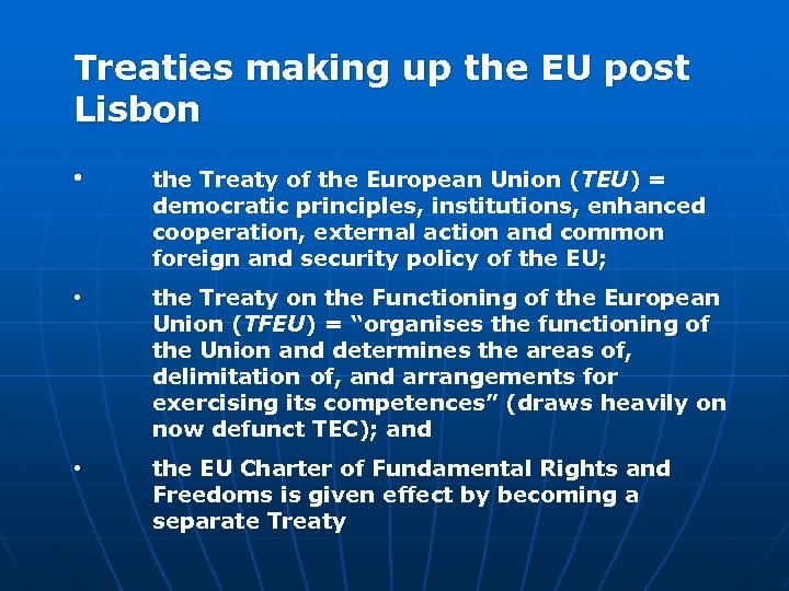 Treaties making up the EU post Lisbon • the Treaty of the European Union