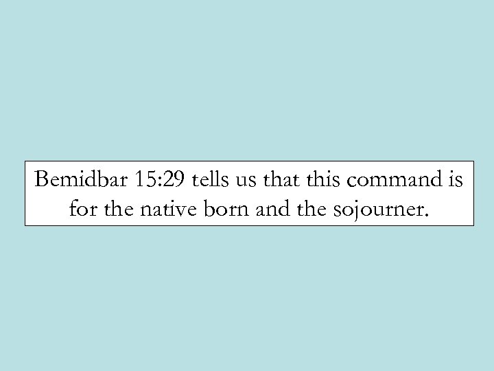 Bemidbar 15: 29 tells us that this command is for the native born and