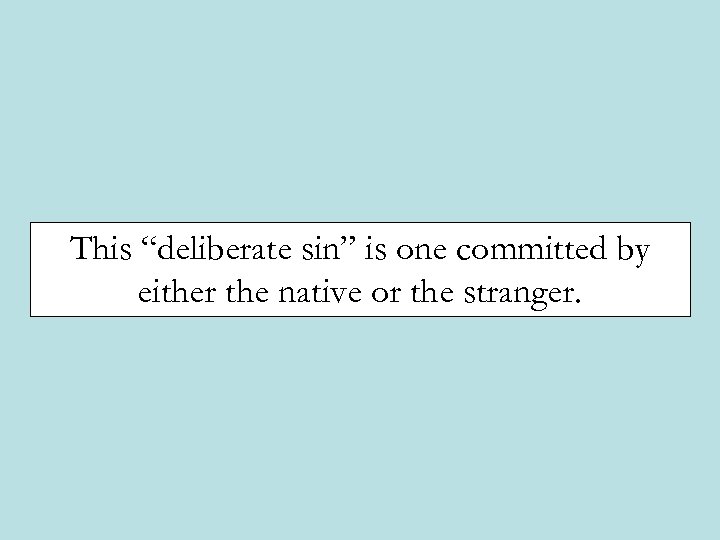This “deliberate sin” is one committed by either the native or the stranger. 