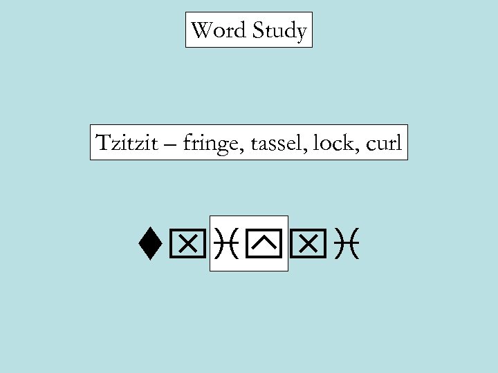 Word Study Tzitzit – fringe, tassel, lock, curl txiyxi 