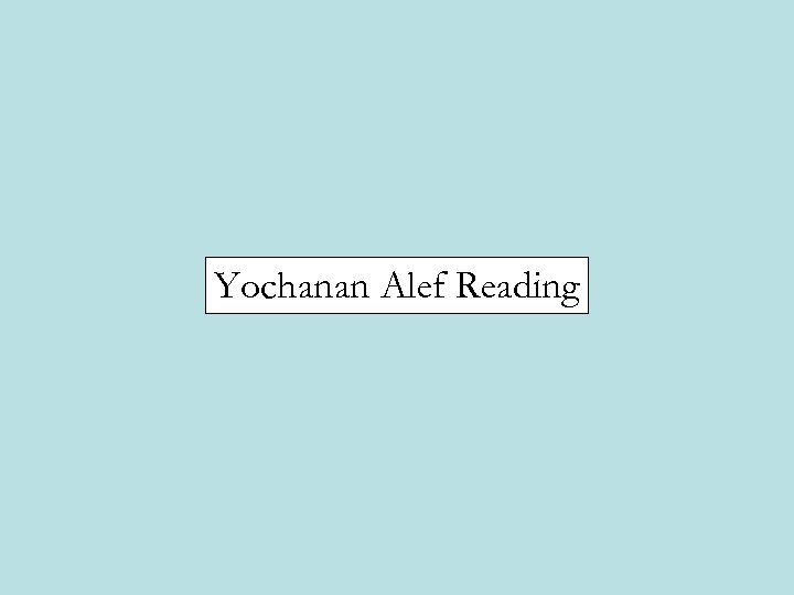 Yochanan Alef Reading 