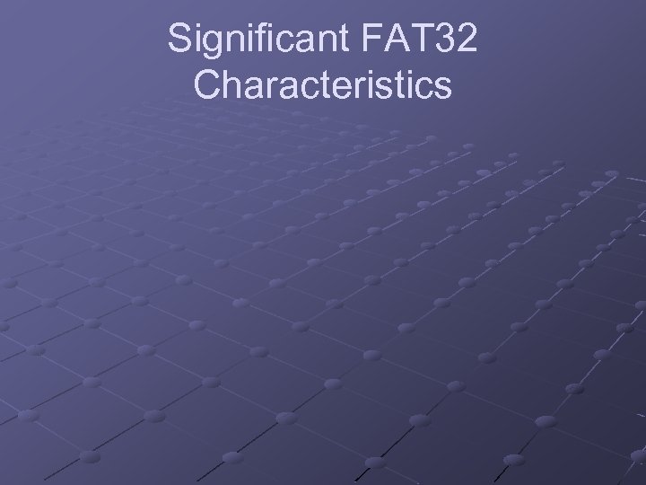 Significant FAT 32 Characteristics 