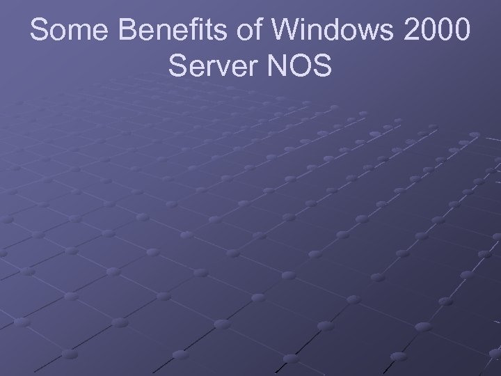 Some Benefits of Windows 2000 Server NOS 