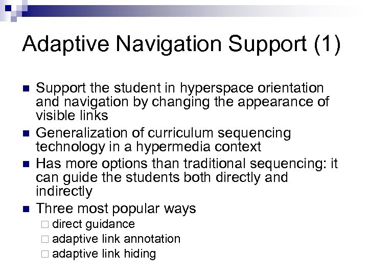 Adaptive Navigation Support (1) n n Support the student in hyperspace orientation and navigation