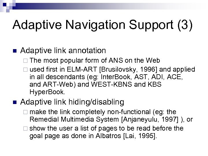 Adaptive Navigation Support (3) n Adaptive link annotation ¨ The most popular form of
