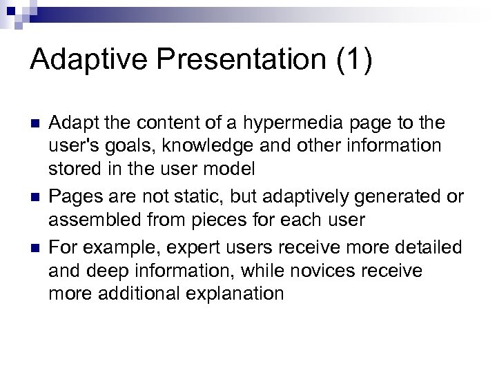 Adaptive Presentation (1) n n n Adapt the content of a hypermedia page to