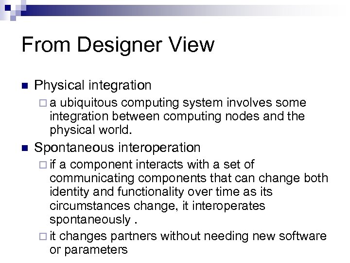 From Designer View n Physical integration ¨a ubiquitous computing system involves some integration between