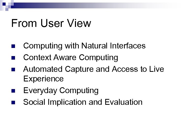From User View n n n Computing with Natural Interfaces Context Aware Computing Automated