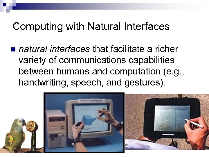 Computing with Natural Interfaces n natural interfaces that facilitate a richer variety of communications