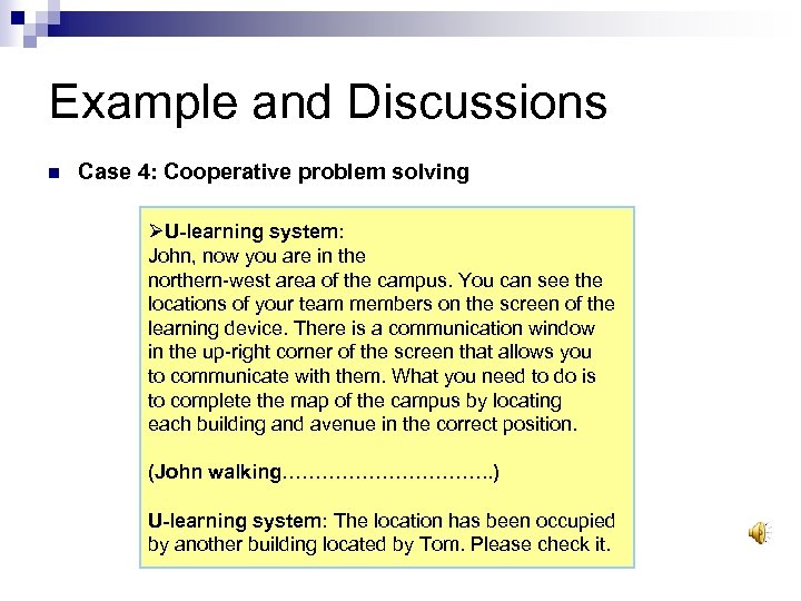 Example and Discussions n Case 4: Cooperative problem solving ØU-learning system: John, now you
