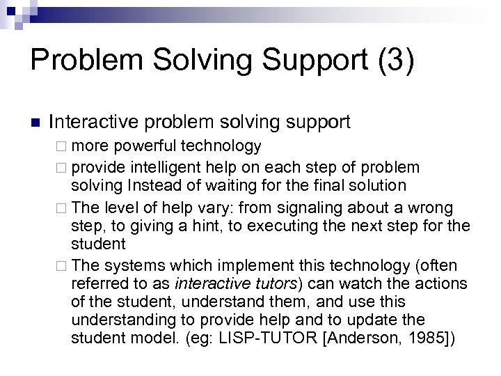 Problem Solving Support (3) n Interactive problem solving support ¨ more powerful technology ¨