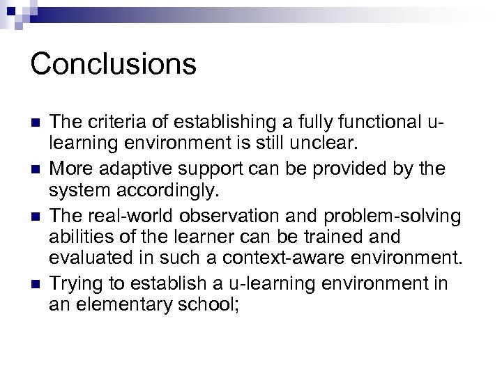 Conclusions n n The criteria of establishing a fully functional ulearning environment is still
