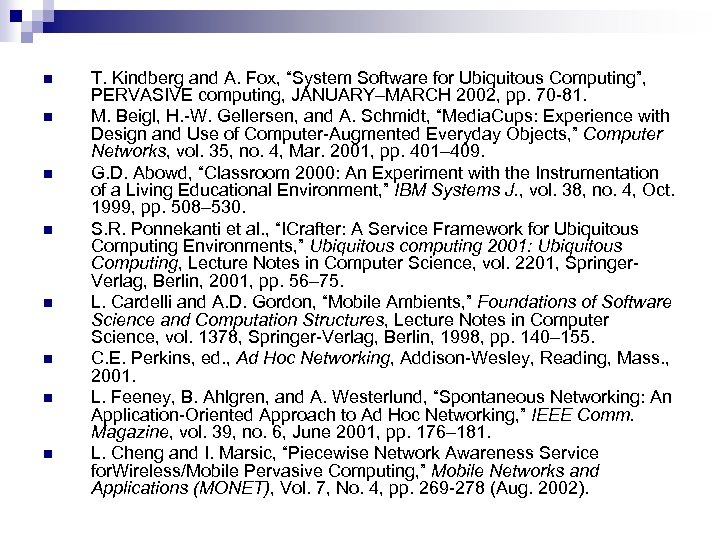 n n n n T. Kindberg and A. Fox, “System Software for Ubiquitous Computing”,