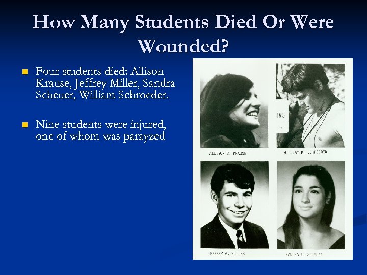 How Many Students Died Or Were Wounded? n Four students died: Allison Krause, Jeffrey