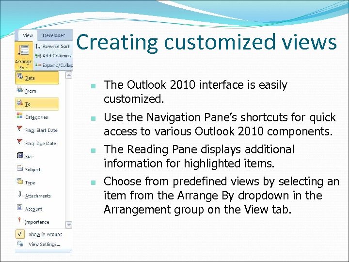 Creating customized views n n The Outlook 2010 interface is easily customized. Use the