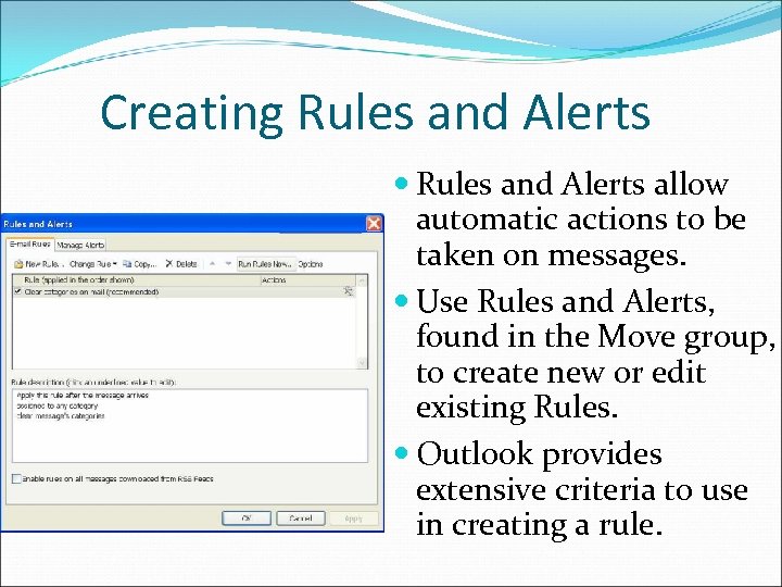 Creating Rules and Alerts allow automatic actions to be taken on messages. Use Rules