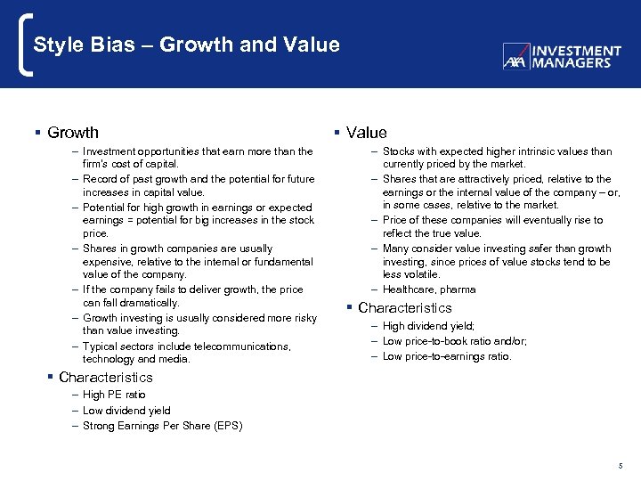 Style Bias – Growth and Value § Growth – Investment opportunities that earn more