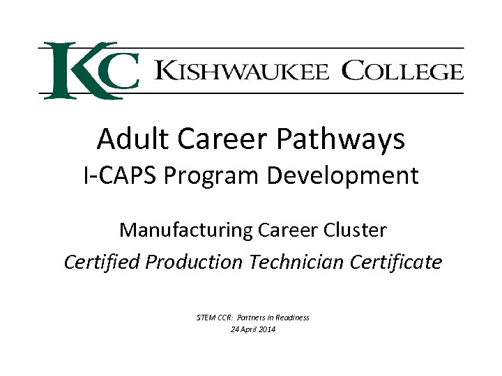 Adult Career Pathways I-CAPS Program Development Manufacturing Career Cluster Certified Production Technician Certificate STEM