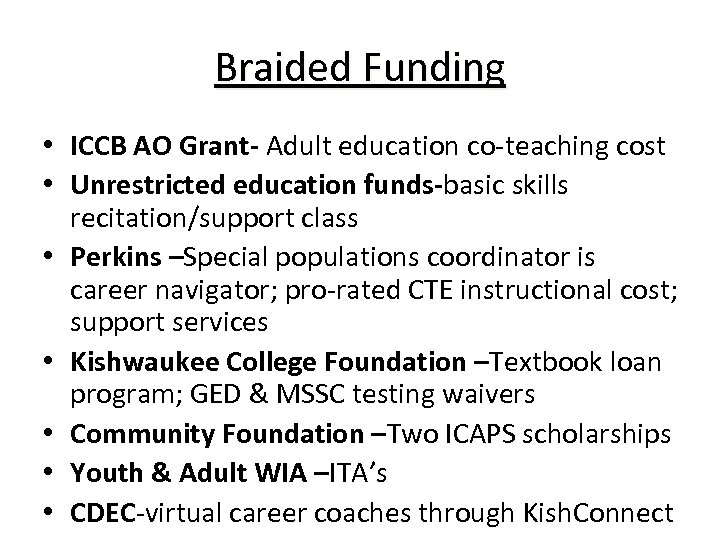 Braided Funding • ICCB AO Grant- Adult education co-teaching cost • Unrestricted education funds-basic