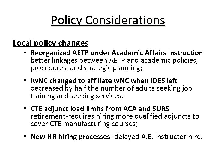 Policy Considerations Local policy changes • Reorganized AETP under Academic Affairs Instruction better linkages