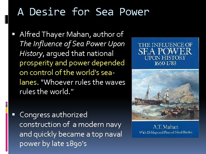 A Desire for Sea Power Alfred Thayer Mahan, author of The Influence of Sea