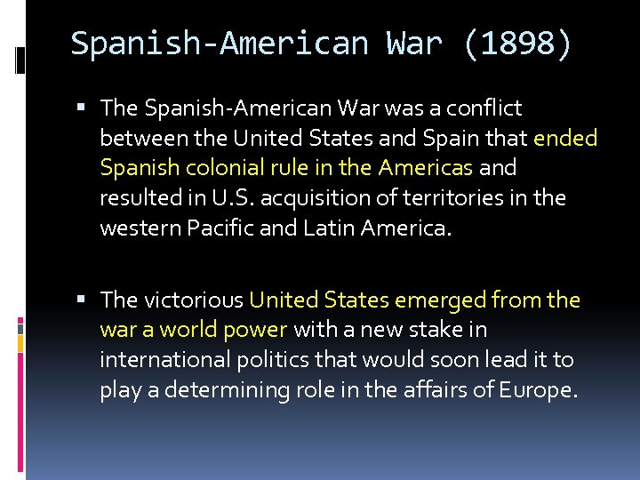 Spanish-American War (1898) The Spanish-American War was a conflict between the United States and