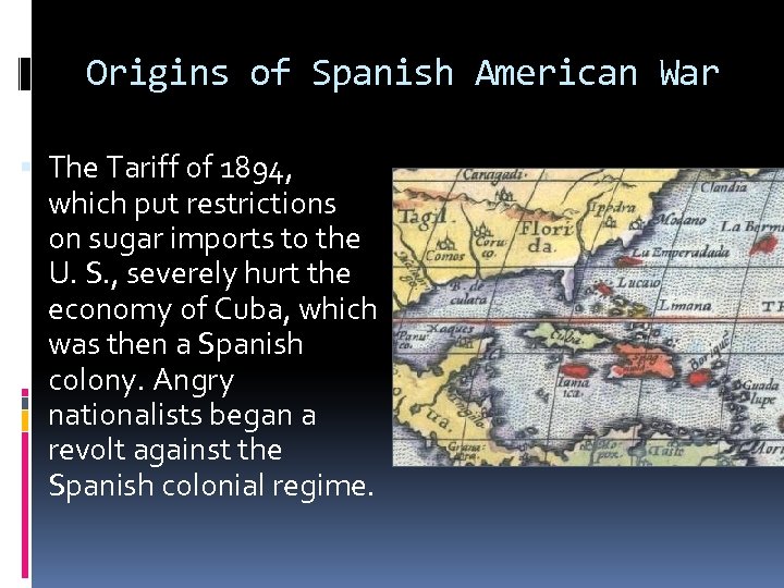 Origins of Spanish American War The Tariff of 1894, which put restrictions on sugar