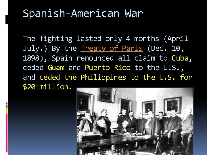 Spanish-American War The fighting lasted only 4 months (April. July. ) By the Treaty