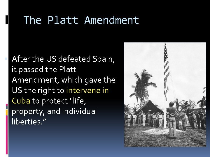 The Platt Amendment After the US defeated Spain, it passed the Platt Amendment, which