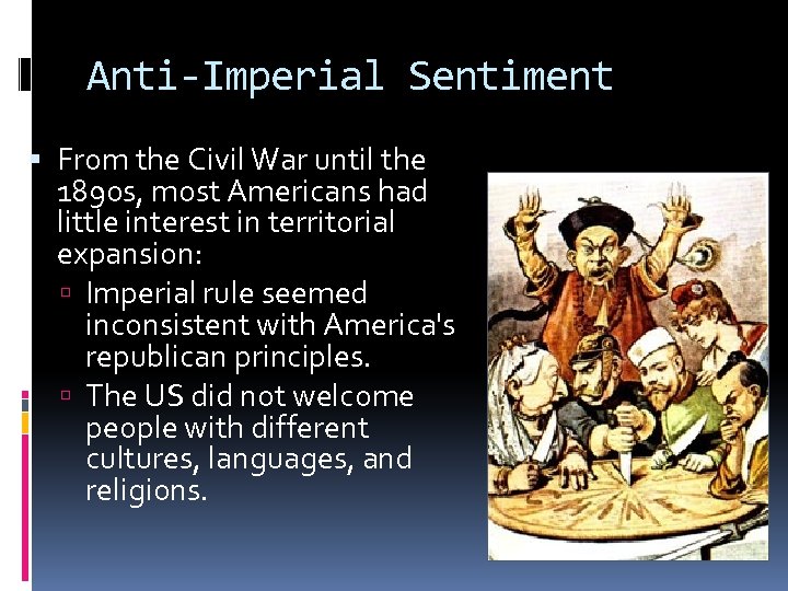 Anti-Imperial Sentiment From the Civil War until the 1890 s, most Americans had little