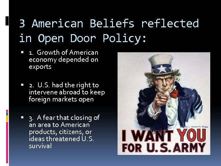 3 American Beliefs reflected in Open Door Policy: 1. Growth of American economy depended