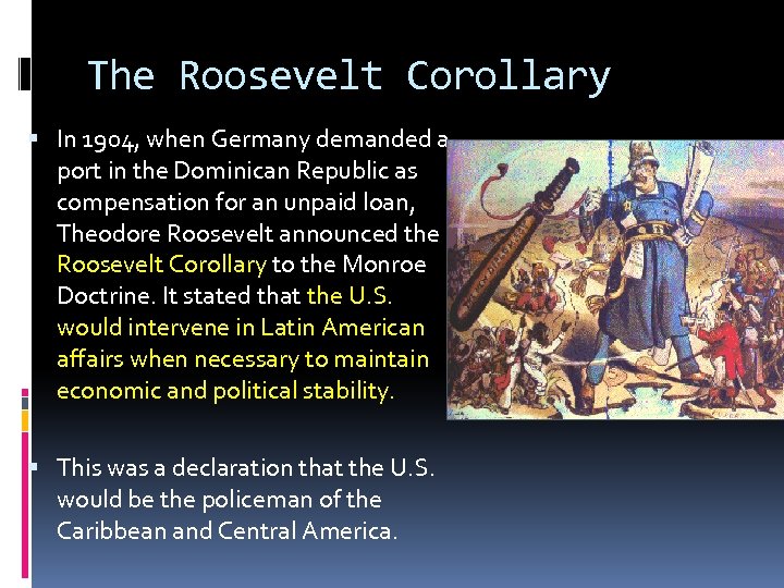The Roosevelt Corollary In 1904, when Germany demanded a port in the Dominican Republic