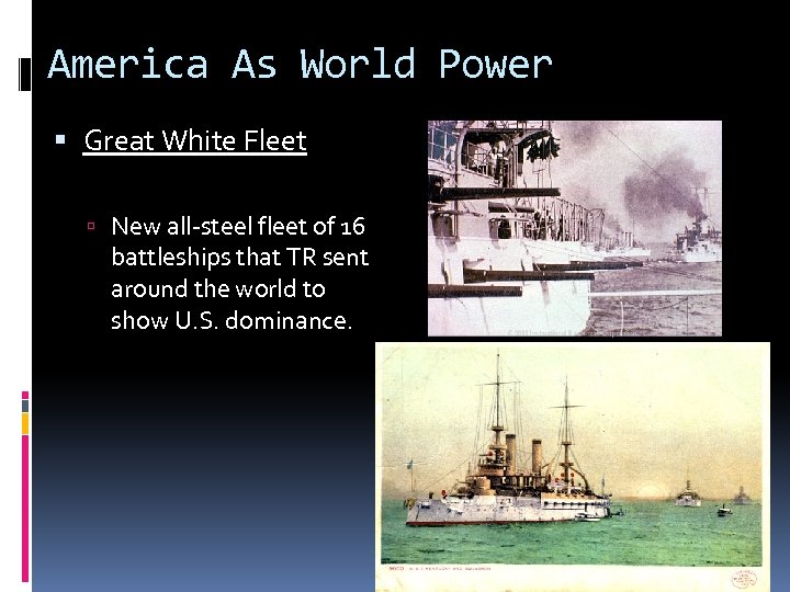 America As World Power Great White Fleet New all-steel fleet of 16 battleships that